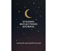 Evening Reflections Journal: A 5-Minute Nightly Ritual for Gratitude, Clarity & Better Sleep