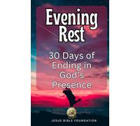 Evening Rest: 30 Days of Ending in God’s Presence