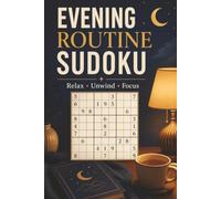 Evening Routine Sudoku Puzzle Book: Sudoku Puzzles for Evening Routine | Help Calm the Mind, Relax, and Focus | 6x9 Inches, 110 Pages | 50+ Puzzles | Solutions Included