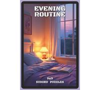 Evening Routine Sudoku Puzzles: Sudoku Puzzles for Evening Routine | Help Calm the Mind, Relax, Focus and Wind Down | 6x9 inches, 110 pages | 73 ... Relaxers, Overthinkers, and Self-Care Lovers