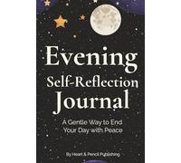 Evening Self Reflection Journal: A Gentle Way to End Your Day with Peace