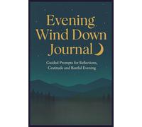 Evening Wind Down Journal: Guided Prompts for Reflection, Gratitude and Restful Evenings.