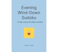 Evening Wind-Down Sudoku: A Calm, Screen-Free Way to Unwind | 6x9 Inches | 114 Pages | 50+ Puzzles | Solutions Included