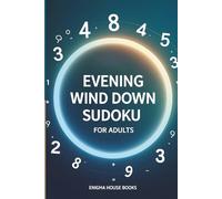 Evening Wind Down Sudoku Puzzles for Adults: 50 Stress Relief Logic Puzzles to Reduce Anxiety, Boost Focus, and Calm the Mind