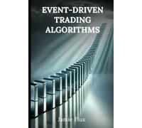 Event-Driven Trading Algorithms: 33 Comprehensive Powerful Algorithms With Full Python Code