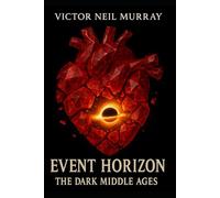 Event Horizon: The Dark Middle Ages