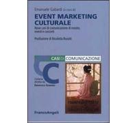 Event marketing culturale. Nove casi di comunicazione di mostre, eventi e concerti
