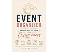 Event Organizer - Turning Plans into Experiences.: A Lined Journal for Event Ideas, Planning Notes, and Daily Writing