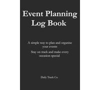 Event Planning Log Book: A simple way to plan and organise your events Stay on track and make every occasion special