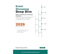 Event Streaming Deep Dive: Kafka e Arquiteturas Orientadas a Eventos