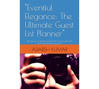"Eventful Elegance: The Ultimate Guest List Planner": "Effortlessly Organize and Elevate Your Events with This Essential Planning Tool"