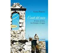 Eventi del cuore. Il mare, la terra, tra il tempo e il sogno