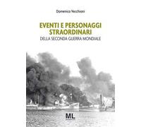 Eventi e personaggi straordinari della seconda guerra mondiale