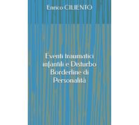Eventi traumatici infantili e Disturbo Borderline di Personalità