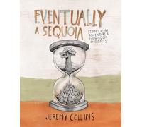 Eventually a Sequoia: Stories of Wild Places & Artful Adventures