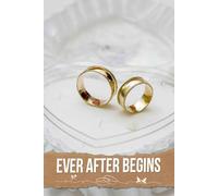 Ever After Begins: Your Essential Guide for Crafting Timeless Moments, Celebrating Love Stories, and Curating Unforgettable Experiences on Your Special Day
