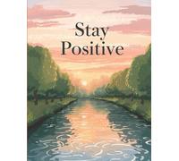 Ever Bloom - Chasing Sunsets: Stay Positive Journal | 120 Pages | Undated Paperback for Daily Reflections, Inspiration & Mindful Moments: Daily Pages for Reflection, Gratitude & Mindful Inspiration