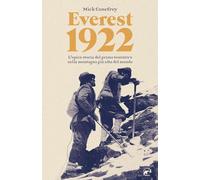 Everest 1922. L'epica storia del primo tentativo sulla montagna più alta del mondo
