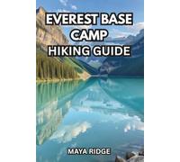 EVEREST BASE CAMP HIKING GUIDE: The Complete Updated Trek Handbook with Day-by-Day Itineraries, Permits, Altitude Safety, Packing Lists & Real Costs for First-Time & Solo Trekkers (2026-2027): 5