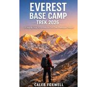 EVEREST BASE CAMP TREK HIKING GUIDE 2026: “A Step-by-Step 2026 Guide for First-Time Himalayan Trekkers”