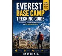 Everest Base Camp Trekking Guide 2026-2027: Routes, Costs, Acclimatization & Essential Tips for a Safe Himalayan Adventure