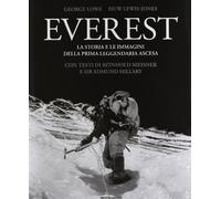 Everest. La storia e le immagini della prima leggendaria ascesa. Ediz. illustrata