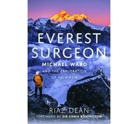 Everest Surgeon: Michael Ward and the Exploration of High Asia