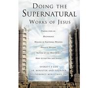 Everett Cox Doing the Supernatural Works of Jesus (Tascabile)