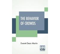 Everett Dean Martin The Behavior Of Crowds (Tascabile)