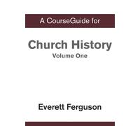 Everett Ferguson A CourseGuide for Church History, Volume One (Tascabile)
