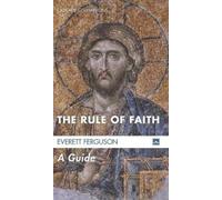 Everett Ferguson The Rule of Faith (Copertina rigida) Cascade Companions