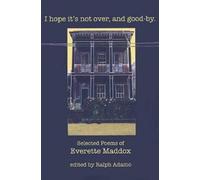 Everette Maddox I Hope it's Not Over, and Good-by (Tascabile)