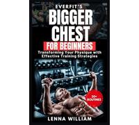EverFit’s Workout for Bigger Chest: Transforming Your Physique with Effective Training Strategies: 13