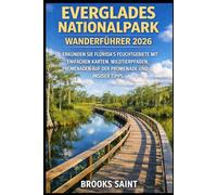 EVERGLADES NATIONALPARK WANDERFÜHRER 2026: ERKÜNDEN SIE FLORIDA’S FEUCHTGEBIETE MIT EINFACHEN KARTEN, WILDTIERPFADEN, PROMENADEN AUF DER PROMENADE UND INSIDER TIPPS
