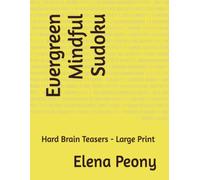 Evergreen Mindful Sudoku: Hard Brain Teasers - Large Print