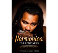 Evergreen Music Harmonica for Beginners: A Comprehensive Beginner's (Tascabile)