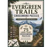 Evergreen Trails Crossword Puzzles: 75 Easy to Read Pacific Northwest Puzzle Adventures inspired by Forests, Ferries, Mountains, Coastlines and Scenic Places