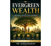 Evergreen Wealth: Building Wealth That Endures Across Generations