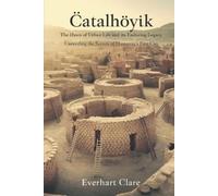 Everhart Clare Çatalhöyük (Tascabile)
