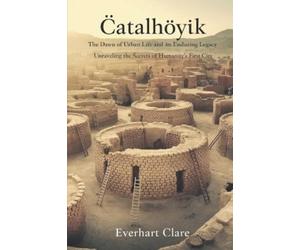Everhart Clare Çatalhöyük (Tascabile)
