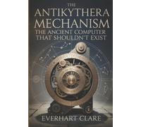 Everhart Clare The Antikythera Mechanism (Tascabile)