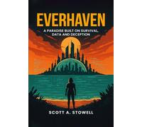 EVERHAVEN: A PARADISE BUILT ON SURVIVAL, DATA AND DECEPTION
