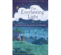 Everlasting Light - Daily Devotions For Advent And Christmas