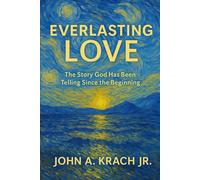 Everlasting Love: The story God has been telling since the beginning