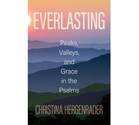 Everlasting: Peaks, Valleys, and Grace in the Psalms