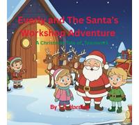Everly and The Santa's Workshop Adventure: A Christmas Tale of Teamwork