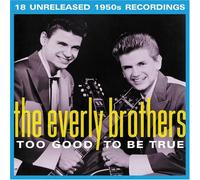 Everly Brothers, the - Too Good to Be True