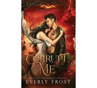 Everly Frost Corrupt Me (Immortal Vices and Virtues (Tascabile)