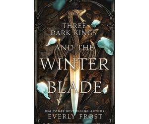 Everly Frost Three Dark Kings and the Winter Blade (Tascabile) Three Dark Kings