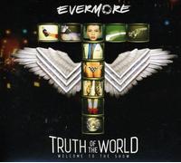Evermore - Truth Of The World: Welcome To The Show (Digipak E